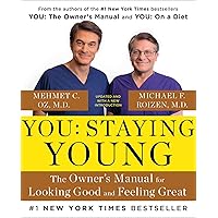 You: Staying Young: The Owner's Manual for Extending Your Warranty