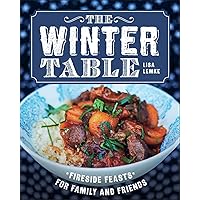 The Winter Table: Fireside Feasts for Family and Friends The Winter Table: Fireside Feasts for Family and Friends Hardcover Kindle Paperback