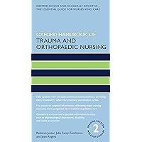 Oxford Handbook of Trauma and Orthopaedic Nursing (Oxford Handbooks in Nursing) Oxford Handbook of Trauma and Orthopaedic Nursing (Oxford Handbooks in Nursing) Kindle Paperback