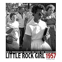 Little Rock Girl 1957: How a Photograph Changed the Fight for Integration (Captured History) Little Rock Girl 1957: How a Photograph Changed the Fight for Integration (Captured History) Paperback Kindle Audible Audiobook Library Binding
