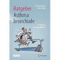 Ratgeber Asthma bronchiale bei Kindern und Jugendlichen (German Edition) Ratgeber Asthma bronchiale bei Kindern und Jugendlichen (German Edition) Hardcover