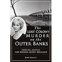 The Lost Colony Murder on the Outer Banks: Seeking Justice for Brenda Joyce Holland (True Crime) The Lost Colony Murder on the Outer Banks: Seeking Justice for Brenda Joyce Holland (True Crime) Paperback Kindle Audible Audiobook Hardcover Audio CD