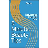 5 Minute Beauty Tips: Practical Tips To Solve Everyday Beauty Problems 5 Minute Beauty Tips: Practical Tips To Solve Everyday Beauty Problems Kindle