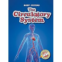 The Circulatory System (Blastoff! Readers: Body Systems) (Blastoff Readers. Level 4) The Circulatory System (Blastoff! Readers: Body Systems) (Blastoff Readers. Level 4) Library Binding Paperback