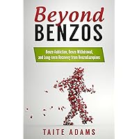 Beyond Benzos: Benzo Addiction, Benzo Withdrawal, and Long-term Recovery from Benzodiazepines Beyond Benzos: Benzo Addiction, Benzo Withdrawal, and Long-term Recovery from Benzodiazepines Paperback Kindle