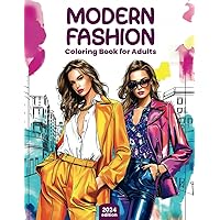 Fashion Coloring Book for Adults: A Relaxing Experience with Modern Stylish Illustrations - Perfect for Girls and Fashion Enthusiasts Fashion Coloring Book for Adults: A Relaxing Experience with Modern Stylish Illustrations - Perfect for Girls and Fashion Enthusiasts Paperback