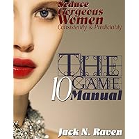 The Ten Game Manual: Seduce Gorgeous Women Consistently and Predictably! (dating advice for men, pua book, seduction techniques, singles dating, men dating women, seduction books, seduction tips) The Ten Game Manual: Seduce Gorgeous Women Consistently and Predictably! (dating advice for men, pua book, seduction techniques, singles dating, men dating women, seduction books, seduction tips) Kindle Paperback