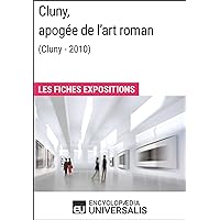 Cluny, apogée de l'art roman (Cluny - 2010): Les Fiches Exposition d'Universalis (French Edition)