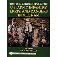 Uniforms and Equipment of U.S. Army Infantry, Lrrps and Rangers in Vietnam 1965-1971 (Schiffer Military History) Uniforms and Equipment of U.S. Army Infantry, Lrrps and Rangers in Vietnam 1965-1971 (Schiffer Military History) Hardcover