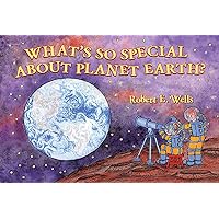 What's So Special about Planet Earth? (Wells of Knowledge Science Series) What's So Special about Planet Earth? (Wells of Knowledge Science Series) Paperback Kindle Library Binding Mass Market Paperback