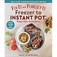 Fix-It and Forget-It Freezer to Instant Pot: Simple Make-Ahead Meals Fix-It and Forget-It Freezer to Instant Pot: Simple Make-Ahead Meals Paperback Kindle