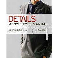 Details Men's Style Manual: The Ultimate Guide for Making Your Clothes Work for You Details Men's Style Manual: The Ultimate Guide for Making Your Clothes Work for You Paperback Kindle