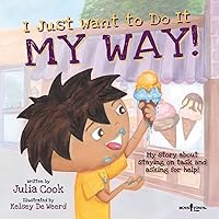 I Just Want to Do It My Way! My Story about Staying on Task and Asking for Help (Best Me I Can Be!, 5) I Just Want to Do It My Way! My Story about Staying on Task and Asking for Help (Best Me I Can Be!, 5) Paperback Kindle