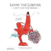 Lenny the Lobster Can't Stay for Dinner ... or can he? You decide! for ages 4 -7 from best-selling author Michael Buckley and his 10-year old son, Finn Lenny the Lobster Can't Stay for Dinner ... or can he? You decide! for ages 4 -7 from best-selling author Michael Buckley and his 10-year old son, Finn Hardcover