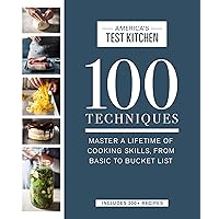 100 Techniques: Master a Lifetime of Cooking Skills, from Basic to Bucket List (ATK 100 Series) 100 Techniques: Master a Lifetime of Cooking Skills, from Basic to Bucket List (ATK 100 Series) Kindle Hardcover Spiral-bound