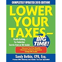 Lower Your Taxes - BIG TIME! 2015 Edition: Wealth Building, Tax Reduction Secrets from an IRS Insider (Lower Your Taxes-big Time) Lower Your Taxes - BIG TIME! 2015 Edition: Wealth Building, Tax Reduction Secrets from an IRS Insider (Lower Your Taxes-big Time) Kindle Paperback