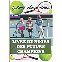 LIVRE DE NOTES DES FUTURS CHAMPIONS🚶♂️🧍♀️👨🦯💃🤸♀️🤳 DE TENNIS🎾: magnifiques carnet de notes pour enfant 🧒| FORMAT 7x 10 po (French Edition)