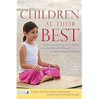 Children at Their Best: Understanding and Using the Five Elements to Develop Children's Full Potential for Parents, Teachers, and Therapists (20140421) Children at Their Best: Understanding and Using the Five Elements to Develop Children's Full Potential for Parents, Teachers, and Therapists (20140421) eTextbook Paperback