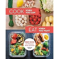 Cook When You Can, Eat When You Want: Prep Once for Delicious Meals All Week Cook When You Can, Eat When You Want: Prep Once for Delicious Meals All Week Hardcover Kindle
