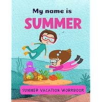 MY NAME IS SUMMER | SUMMER VACATION WORKBOOK: LEARNING ACTIVITIES | SUMMER VACATION BOOK FOR PRESCHOOL | 90 PAGES | COLORING PAGES | DOT TO DOT (