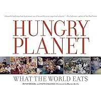 Hungry Planet: What the World Eats Hungry Planet: What the World Eats Paperback Hardcover Mass Market Paperback