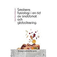 Smakens fysiologi i en tid av snabbmat och globalisering (Swedish Edition) Smakens fysiologi i en tid av snabbmat och globalisering (Swedish Edition) Kindle Paperback