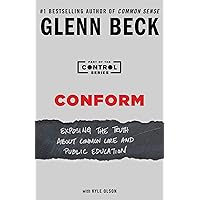 Conform: Exposing the Truth About Common Core and Public Education (The Control Series Book 2) Conform: Exposing the Truth About Common Core and Public Education (The Control Series Book 2) Kindle Audible Audiobook Paperback Audio CD