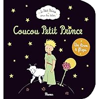 Coucou Petit Prince - un livre a flaps (French Edition) Coucou Petit Prince - un livre a flaps (French Edition) Board book Hardcover