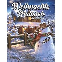 Weihnachten Malbuch Für Erwachsene: Zauberhaftes Malbuch Entspannung Für Erwachsene , Malbuch zur Entspannung, Entspannung für Erwachsene, Malbuch ... ... Winter Malbuch Erwachsene (German Edition)