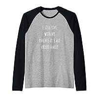 I Still Live With My Parents It's All About Family Raglan Baseball Tee