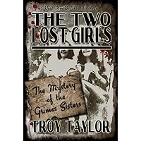 The Two Lost Girls: The Mystery of the Grimes Sisters (Dead Men Do Tell Tales) The Two Lost Girls: The Mystery of the Grimes Sisters (Dead Men Do Tell Tales) Kindle Paperback