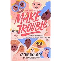 Make Trouble Young Readers Edition: Standing Up, Speaking Out, and Finding the Courage to Lead Make Trouble Young Readers Edition: Standing Up, Speaking Out, and Finding the Courage to Lead Hardcover Kindle Paperback