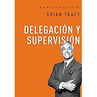 Delegación y supervisión (La biblioteca del éxito) (Spanish Edition) Delegación y supervisión (La biblioteca del éxito) (Spanish Edition) Audible Audiobook Kindle Hardcover