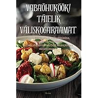 Vabaõhuköök! Täielik Väliskogaraamat (Estonian Edition)