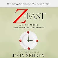 Z-Fast: A Simple, Proven Intermittent Fasting Method Z-Fast: A Simple, Proven Intermittent Fasting Method Audible Audiobook Paperback Kindle