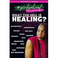 What The Hell Is Healing? What The Hell Is Healing? Paperback Kindle