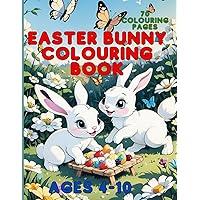 Easter Bunny Colouring Book: For Ages 4 to 10 Easter Bunny Colouring Book: For Ages 4 to 10 Paperback