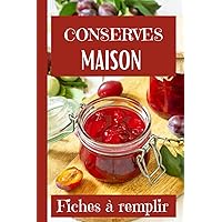 CONSERVES MAISON: Fiches à remplir (French Edition)