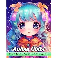 Anime Chibi Livre de Coloriage: Anime Chibi Wonders Coloring, Adorable Adventures In Miniature (French Edition)