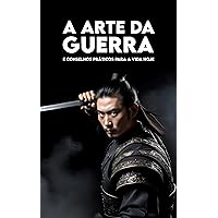 A ARTE DA GUERRA: e Conselhos Pràticos para a Vida hoje (Portuguese Edition) A ARTE DA GUERRA: e Conselhos Pràticos para a Vida hoje (Portuguese Edition) Kindle Paperback