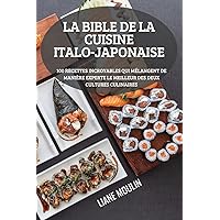 La Bible de la Cuisine Italo-Japonaise (French Edition)