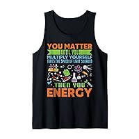 Physics Science You Matter Then You Energy Tank Top