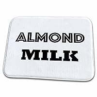 3dRose Tory Anne Collections Quotes - PRINT OF SAYING ALMOND MILK - Dish Drying Mats (ddm-221431-1)