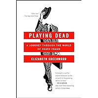 Playing Dead: A Journey Through the World of Death Fraud Playing Dead: A Journey Through the World of Death Fraud Kindle Audible Audiobook Paperback Hardcover