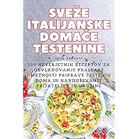 Sveze Italijanske DomaČe Testenine (Slovene Edition)