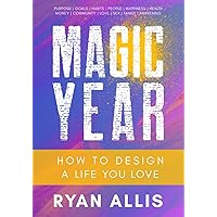 Magic Year: How to Create the Life of Your Dreams in One Year Magic Year: How to Create the Life of Your Dreams in One Year Paperback Kindle Hardcover