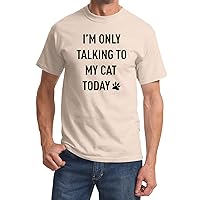 I'm Only Talking to My Cat Today Funny Shirt