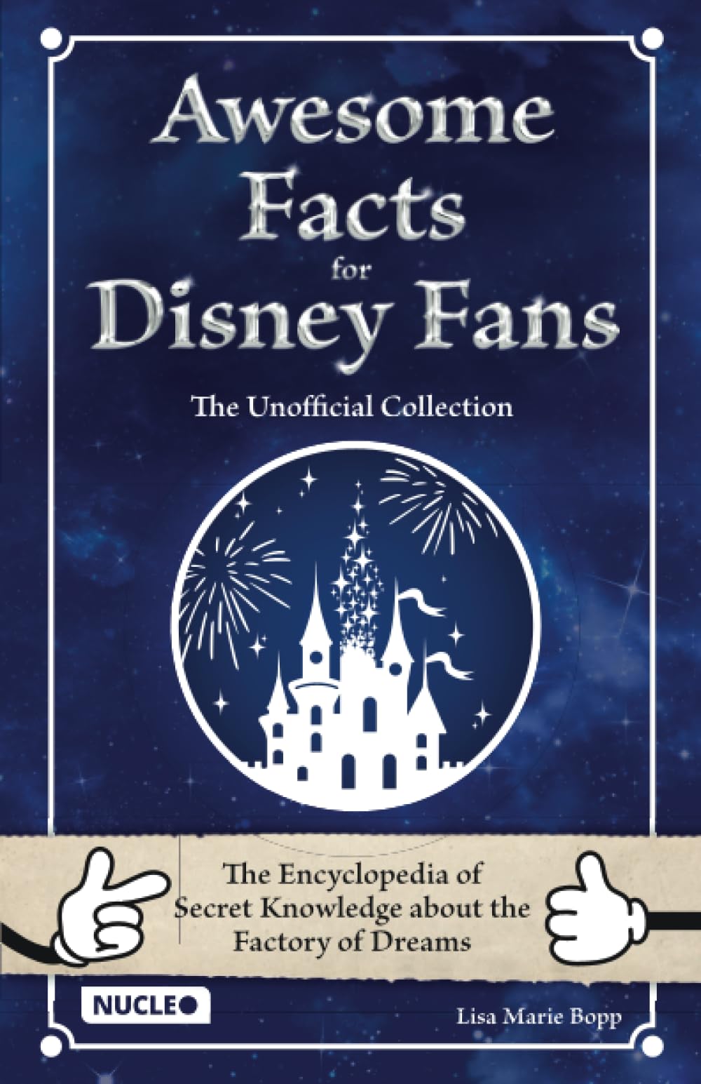 Awesome Facts for Disney Fans – The Unofficial Collection: The Encyclopedia of Secret Knowledge about the Factory of Dreams
