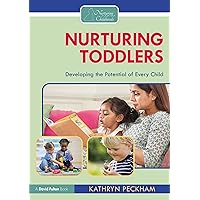 Nurturing Toddlers: Developing the Potential of Every Child Nurturing Toddlers: Developing the Potential of Every Child Kindle Hardcover Paperback