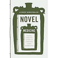 Novel Medicine: Healing, Literature, and Popular Knowledge in Early Modern China (Modern Language Initiative Books) Novel Medicine: Healing, Literature, and Popular Knowledge in Early Modern China (Modern Language Initiative Books) Kindle Hardcover Paperback